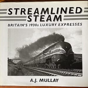 Streamlined Steam - Britain’s 1930s Luxury Expresses - A. J. Mullay - Pre-Owned Hardback Book 2002