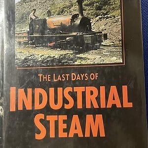 The Last Days of Industrial Steam - Eric Sawford - Pre-Owned Hardback Book 1995 Reprint