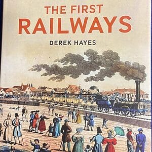The First Railways - Derek Hayes - Pre-Owned Hardback Book 1st Edition 2017