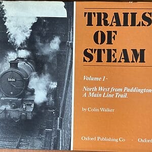 Trails of Steam Volume 1 - North West from Paddington - A Main Line Trail - Colin Walker - Pre-Owned Hardback Book 1st Edition 1974