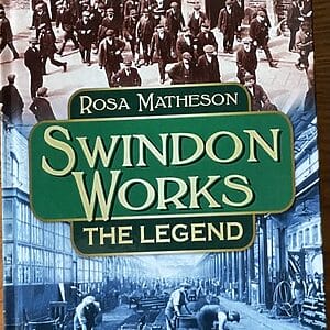 Swindon Works - The Legend - Rosa Matheson - Pre-Owned Hardback Book 1st Edition 2016
