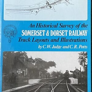 A Historical Survey of the Somerset & Dorset Railway - Track Layouts and Illustrations - C. W. Judge and C. R. Potts - Pre-Owned Hardback Book 1988 Reprint
