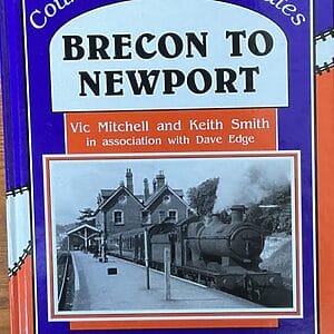 Country Railway Routes: Brecon to Newport - Vic Mitchell and Keith Smith - Hardback Book1st Edition 2003
