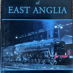 The Main Lines of East Anglia - John Brodribb - Pre-Owned Hardback Book 1st Edition 2009