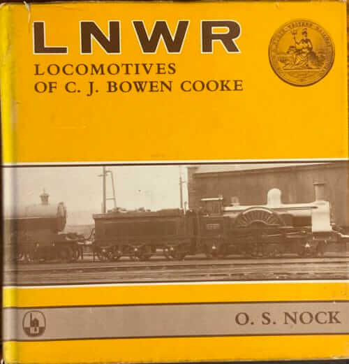 LNWR Locomotives of C. J. Bowen Cooke - O. S. Nock - Pre-Owned Hardback Book 1st Edition 1977