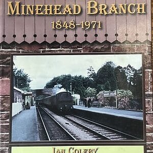 The Minehead Branch 1848-1971 - Ian Coleby - Pre-Owned Hardback Book 2006