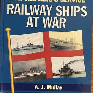 For the King’s Service: Railway Ships at War - A. J. Mullay - Pre-Owned Hardback Book 2008
