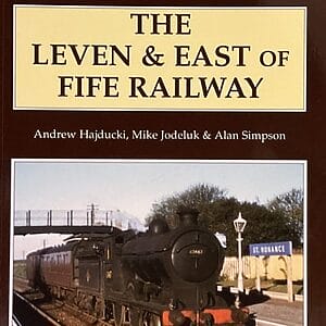 The Leven & East of Fife Railway - Andrew Hajducki, Mike Jodeluk & Alan Simpson - Pre-Owned Paperback Book 2013