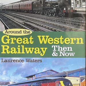 Around the Great Western Railway Then and Now - Laurence Waters - Pre-Owned Hardback Book 2009 Reprint