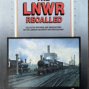 The London & North Western Railway Recalled Compiled by Edward Talbot - Pre-Owned Hardback Book 1st Edition 1987