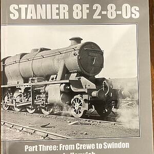 The Book of the Stanier 8F 2-8-0s Part Three: From Crew to Swindon via Horwich 48301-48439 - Ian Sixsmith - Pre-Owned Hardback Book 2020