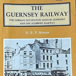 The Guernsey Railway - The German Occupation Lines and the Alderney Railway - N. R. P. Bonsor - Pre-Owned Paperback Book 1987