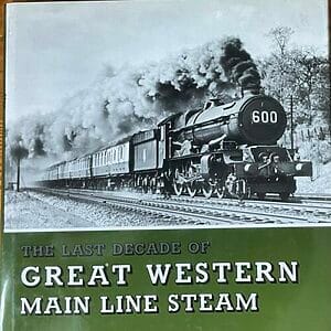 The Last Decade of Great Western Main Line Steam - T. E. Williams - Pre-Owned Hardback Book 1976
