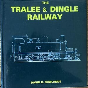 The Tralee & Dingle Railway - David G. Rowlands - Pre-Owned Hardback Book 1977