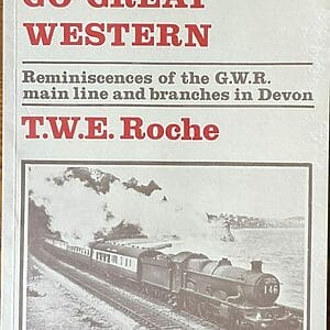 Go Great Western - Reminiscences of the GWR Main Line and Branches in Devon - T. W. E. Roche - Pre-Owned Paperback Book 1984 Reprint
