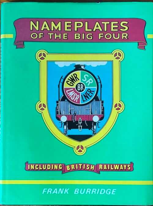 Nameplates of the Big Four - Frank Burridge - Pre-Owned Hardback Book 1985 Reprint