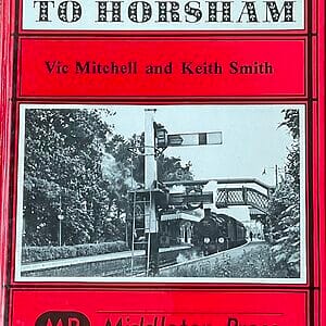 Branch Lines to Horsham - Vic Mitchell and Keith Smith - Pre-Owned Hardback Book 1984 Reprint