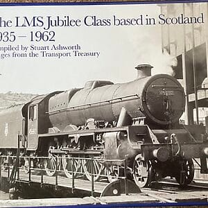 The LMS Jubilee Class Based in Scotland 1935-1962 - Stuart Ashworth - Pre-Owned Hardback Book 2021