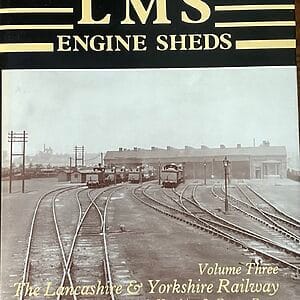 LMS Engine Sheds Volume Three the Lancashire & Yorkshire Railway - Chris Hawkins and George Reeve - Pre-Owned Hardback Book 1982