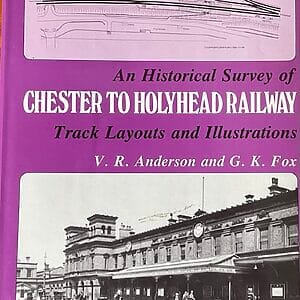 An Historical Survey of Chester to Holyhead Railway Track Layouts and Illustrations - V. R. Anderson and G. K. Fox - Pre-Owned Hardback Book 1984