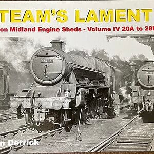 Steam’s Lament London Midland Engine Sheds - Volume IV 20A to 28B - Kevin Derrick - Pre-Owned Hardback Book 2019