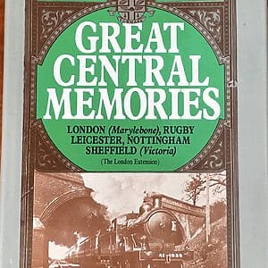 Great Central Memories: London, Rugby, Leicester, Nottingham Sheffield - John M. C. Healy - Pre-Owned  Hardback Book 1987