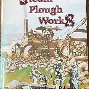 The Story of the Steam Plough Works - Michael R. Lane - Pre-Owned Hardback Book 1st Edition 1980