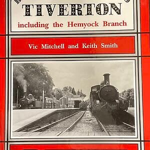 Branch Lines Around Tiverton Including the Hemyock Branch -  Vic Mitchell & Keith Smith - Pre-Owned Hardback Book 1st Edition 2001