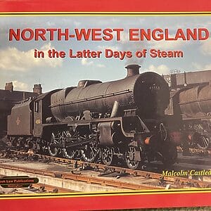 North-West England in the Latter Days of Steam - Malcolm Castledine - Pre-Owned Hardback Book 2005