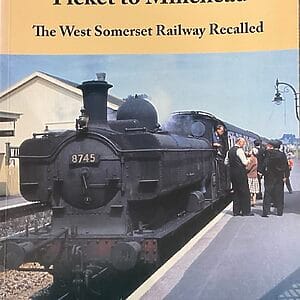 Ticket to Minehead The West Somerset Railway Recalled - Alan Hammond, Christine Hammond & Richard Derry - Pre-Owned Paperback Book 2005