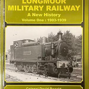 The Longmoor Military Museum - A New History Vol. 1: 1903-1939 - Col. David Ronald & Mike Christensen - Pre-Owned Hardback Book 2012