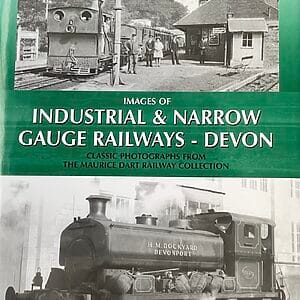 Images of Industrial & Narrow Gauge Railways - Devon - Classic Photographs from the Maurice Dart Railway Collection - Pre-Owned Hardback Book 2010