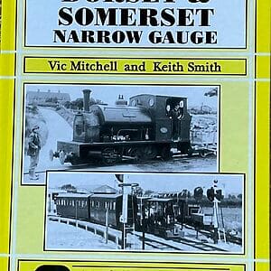 Narrow Gauge Branch Lines: Dorset & Somerset Narrow Gauge - Vic Mitchell & Keith Smith - Pre-Owned Hardback Book 2015 Reprint