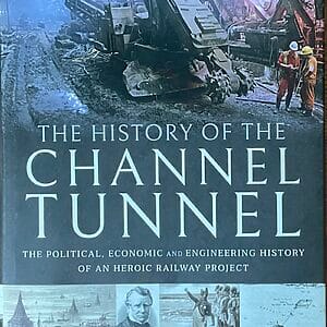 The History of the Channel Tunnel - The Political, Economic and Engineering History of an Heroic Railway Project - Nicholas Faith - Pre-Owned Hardback Book 2018