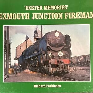 ‘Exeter Memories’ Exmouth Junction Fireman - Richard Parkinson - Pre-Owned Hardback Book 2010