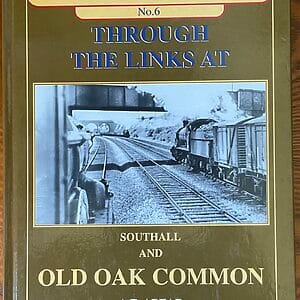 British Railways Operating History No. 6 Through the Links at Southall and Old Oak Common - A. E. Abear - Pre-Owned Hardback Book 2000
