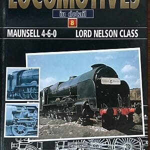 Locomotives in Detail 8 - Maunsell 4-6-0 Lord Nelson Class - Peter Swift - Pre-Owned Hardback Book 1st Edition 2007