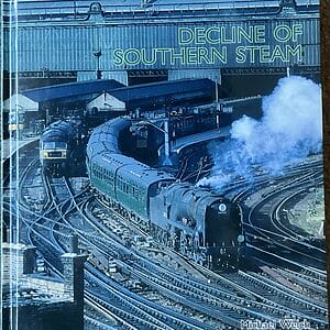 Decline of Southern Steam - Michael Welch - Pre-Owned Hardback Book 2007