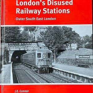 London’s Disused Railway Stations - Outer South East London - J. E. Connor - Pre-Owned Hardback Book 1st Edition 2022