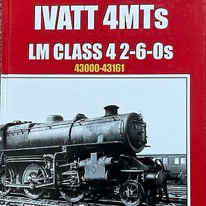 The Book of the Ivatt 4MTs LM Class 4 2-6-0s 43000-43161 -  Ian Sixsmith -  Pre-Owned Hardback Book 1st Edition 2012