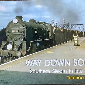 Way Down South - Southern Steam in the Sixties - Terence Dorrity - Pre-Owned Hardback Book 1st Edition 2018