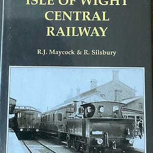 The Isle of Wight Central Railway - R. J. Maycock & R. Silsbury - Pre-Owned Hardback Book 1st Edition 2001