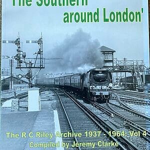 The Southern Around London - The R C Riley Archive 1937-1964 Vol. 4 - Jeremy Clarke - Pre-Owned Paperback Book 1st Edition 2020