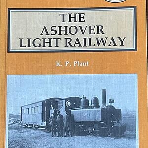 The Ashover Light Railway - K. P. Plant - Pre-Owned Paperback Book Revised Edition 1987