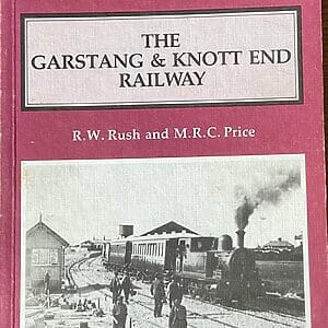 The Garstang & Knott End Railway - R. W. Rush and M. R. C. Price - Pre-Owned Paperback Book 2nd Edition 1985