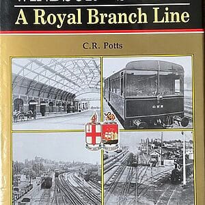 Windsor to Slough - A Royal Branch Line - C. R. Potts - Pre-Owned Hardback Book 1st Edition 1993