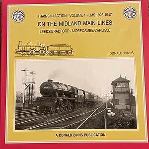 Trains in Action Volume 1  - LMS 1923-1947 On the Midland Main Lines Leeds/Bradford - Morecambe/Carlisle -  Donald Binns - Pre-owned Paperback Book 1st Edition 2010