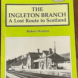 The Ingleton Branch - A Lost Route to Scotland - Robert Western - Pre-owned Paperback Book 1990