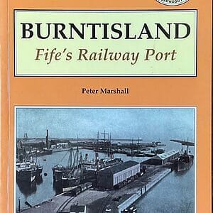 Burntisland - Fife’s Railway Port - Peter Marshall - Pre-Owned Paperback Book 2001