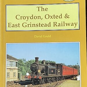 The Croydon, Oxted & East Grinstead Railway - David Gould - Pre-Owned Paperback Book 1st Edition 2003